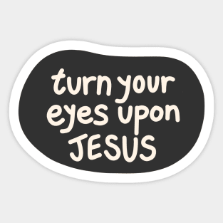 Turn your eyes upon Jesus, Lauren Daigle - Charcoal, Ivory Sticker